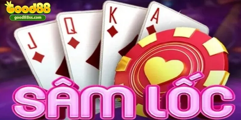 Bài Sâm lốc Good88 - Luật chơi và các thuật ngữ thường gặp 2 Game bài sâm tại nhà cái sử dụng bộ bài 52 lá quen thuộc