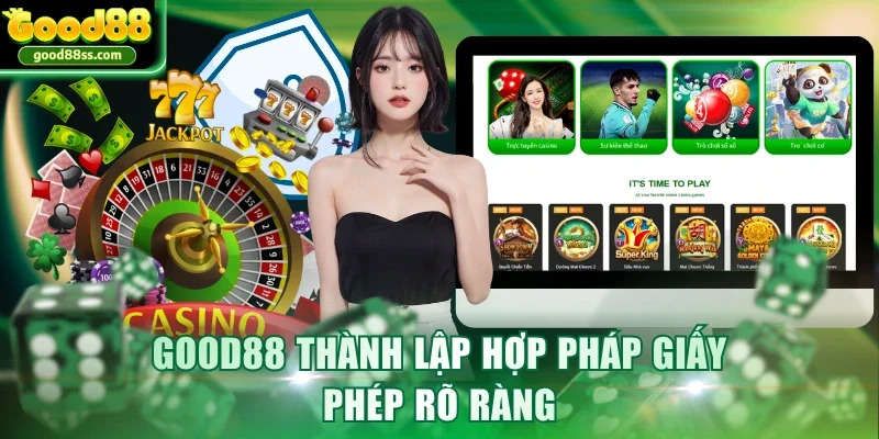 Good88 thành lập hợp pháp giấy phép rõ ràng